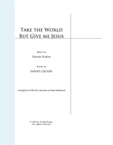 Take the World But Give Me Jesus SATB Choir with Worship Leader choral sheet music cover